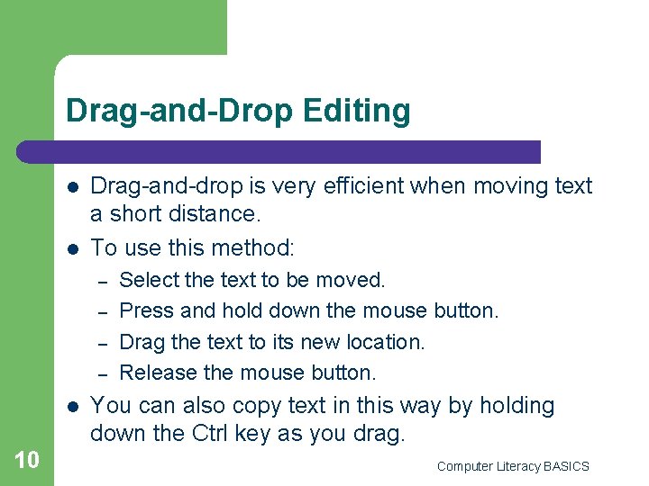 Drag-and-Drop Editing l l Drag-and-drop is very efficient when moving text a short distance.