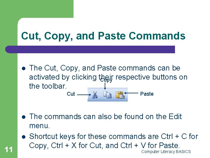 Cut, Copy, and Paste Commands l The Cut, Copy, and Paste commands can be