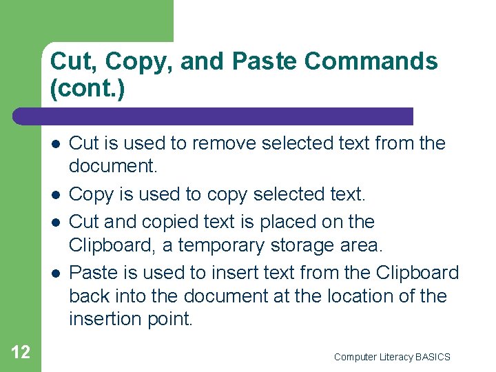 Cut, Copy, and Paste Commands (cont. ) l l 12 Cut is used to