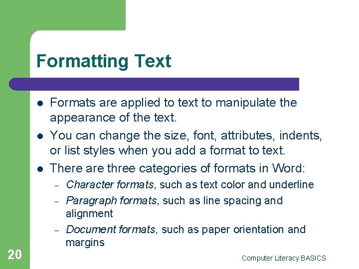 Formatting Text l l l Formats are applied to text to manipulate the appearance