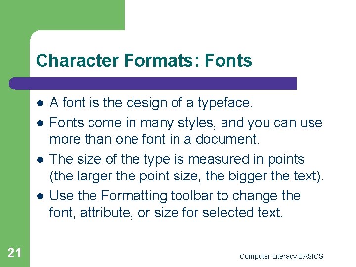 Character Formats: Fonts l l 21 A font is the design of a typeface.