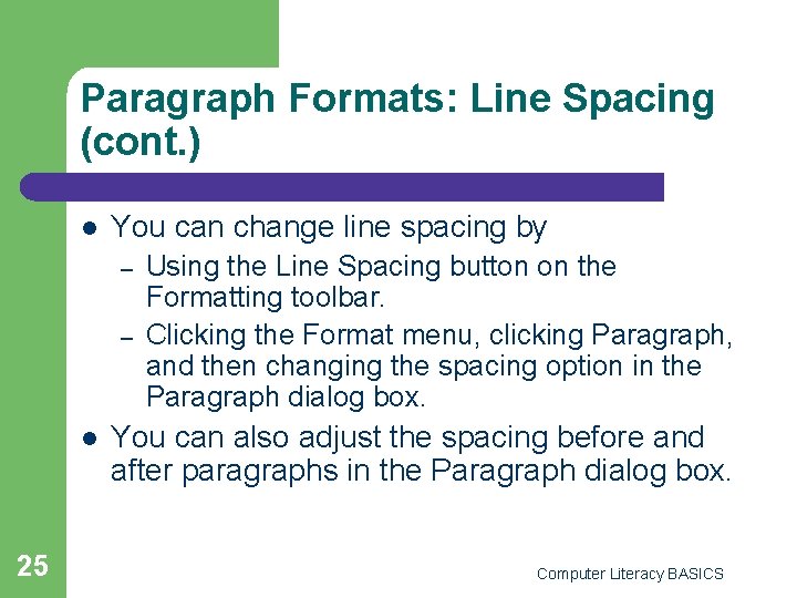 Paragraph Formats: Line Spacing (cont. ) l You can change line spacing by –