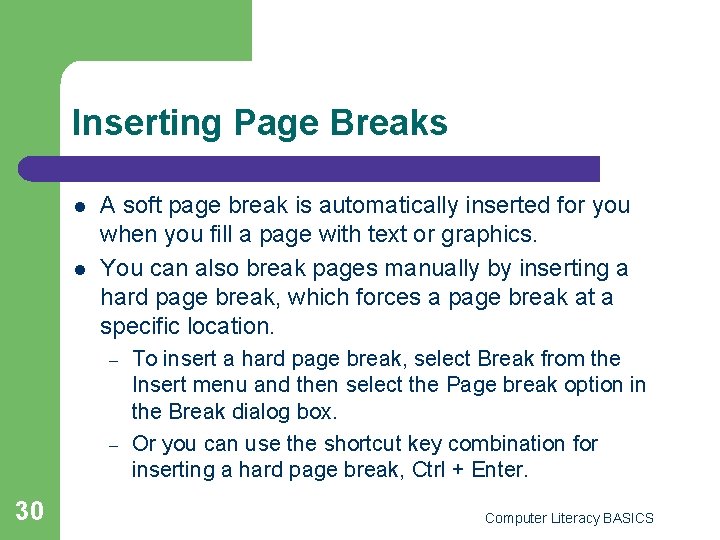 Inserting Page Breaks l l A soft page break is automatically inserted for you