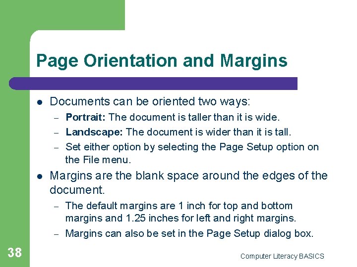 Page Orientation and Margins l Documents can be oriented two ways: – – –