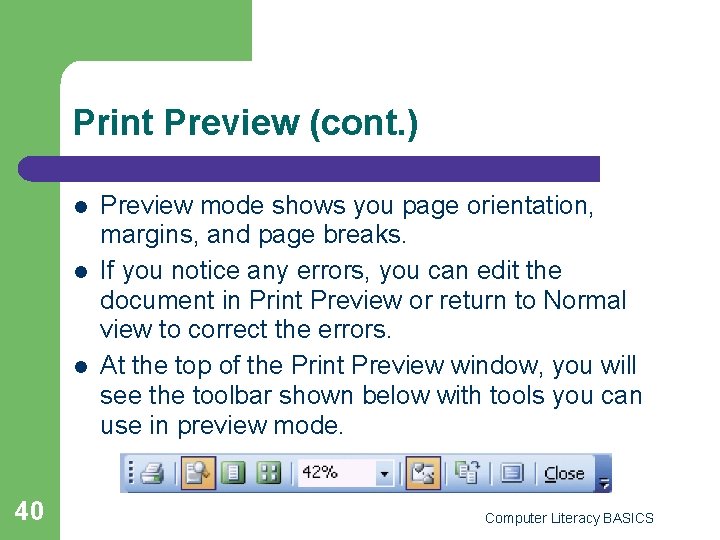 Print Preview (cont. ) l l l 40 Preview mode shows you page orientation,