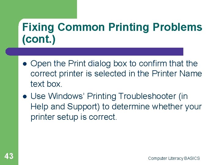 Fixing Common Printing Problems (cont. ) l l 43 Open the Print dialog box