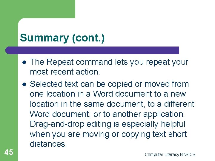 Summary (cont. ) l l 45 The Repeat command lets you repeat your most