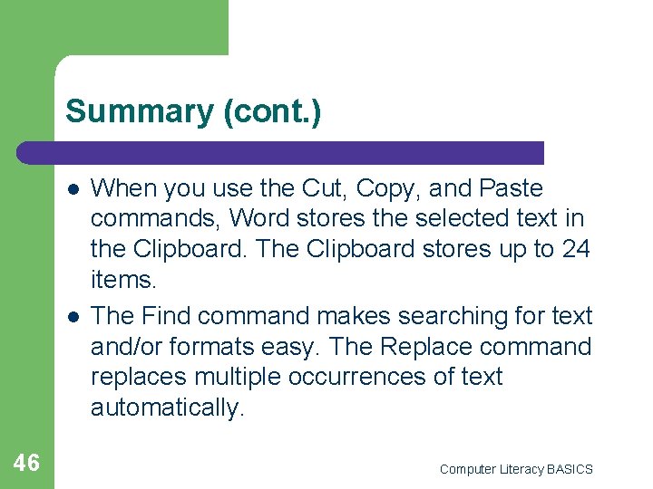 Summary (cont. ) l l 46 When you use the Cut, Copy, and Paste