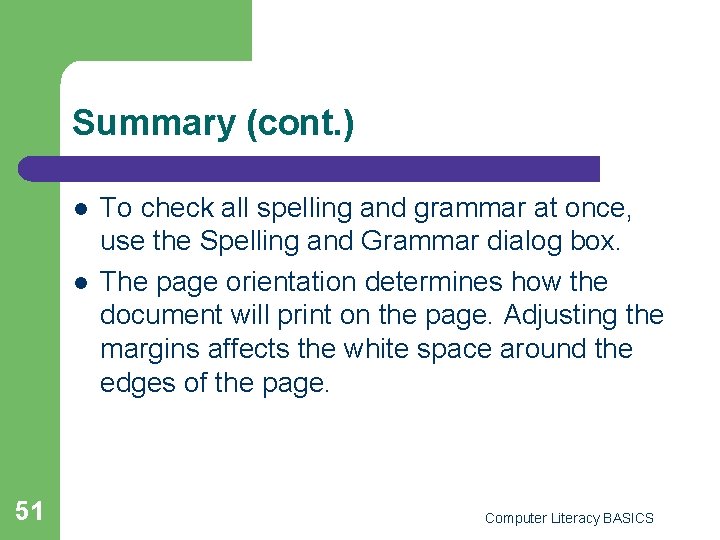 Summary (cont. ) l l 51 To check all spelling and grammar at once,