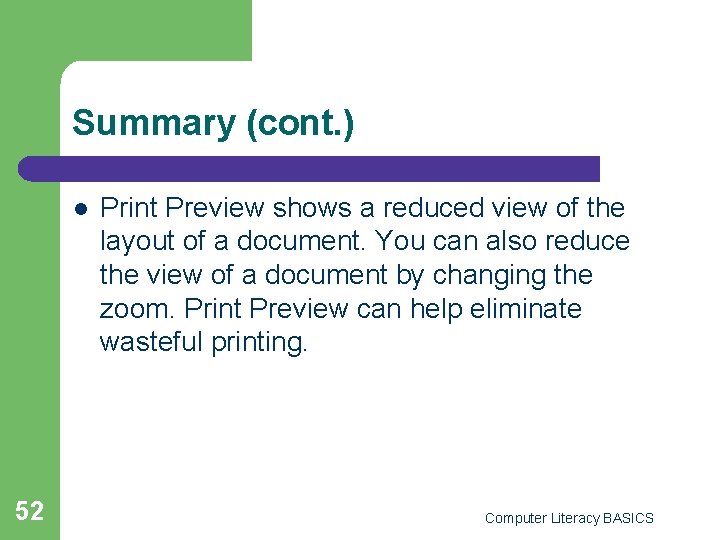 Summary (cont. ) l 52 Print Preview shows a reduced view of the layout