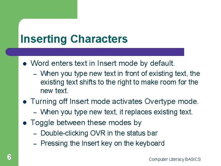 Inserting Characters l Word enters text in Insert mode by default. – l Turning