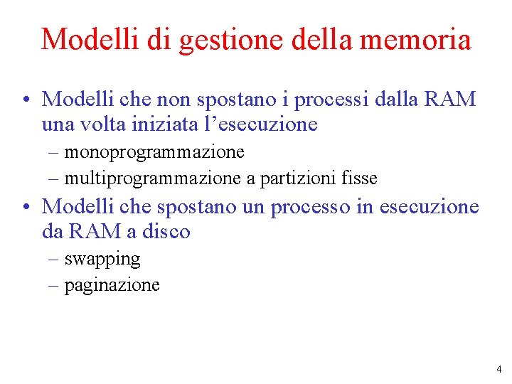 Modelli di gestione della memoria • Modelli che non spostano i processi dalla RAM