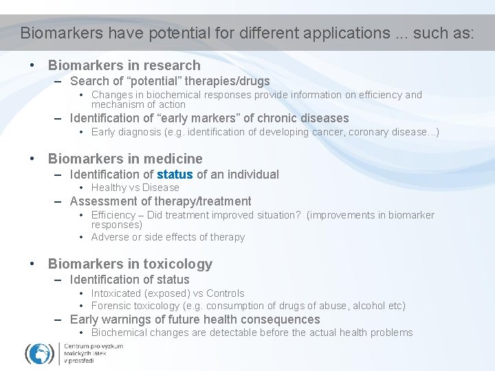 Biomarkers have potential for different applications. . . such as: • Biomarkers in research