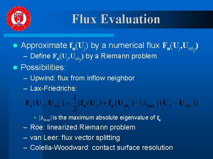Flux Evaluation l Approximate fn(Uj) by a numerical flux Fn(Uj, Unbj) – Define Fn(Uj,