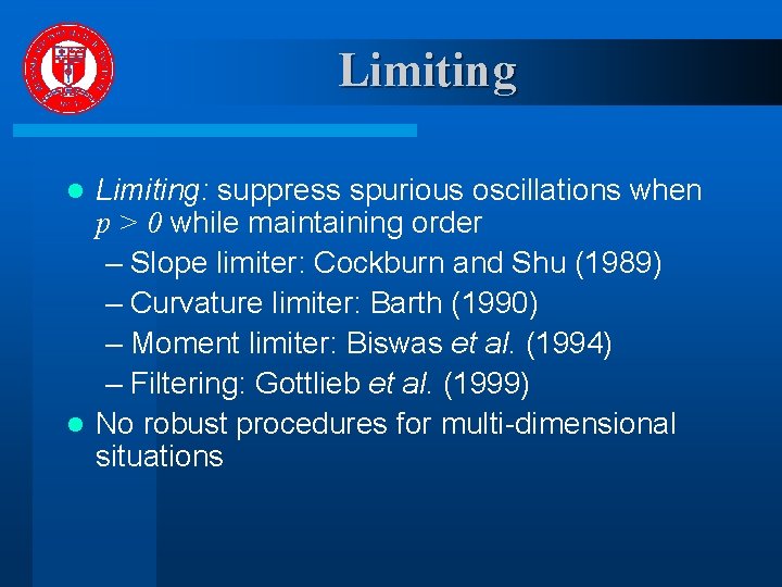 Limiting: suppress spurious oscillations when p > 0 while maintaining order – Slope limiter: