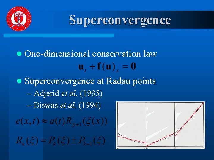 Superconvergence l One-dimensional conservation law l Superconvergence at Radau points – Adjerid et al.