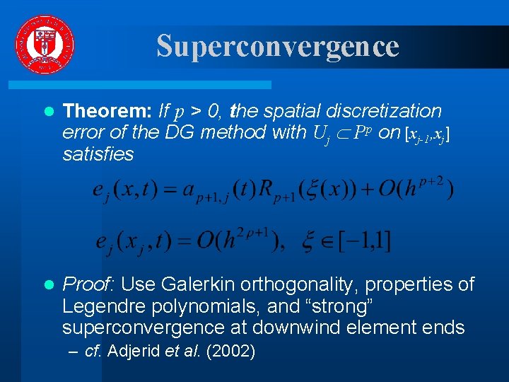 Superconvergence l Theorem: If p > 0, the spatial discretization error of the DG