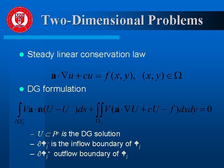 Two-Dimensional Problems l Steady linear conservation law l DG formulation – U Pp is