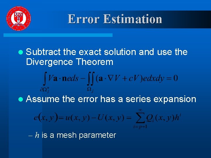 Error Estimation l Subtract the exact solution and use the Divergence Theorem l Assume