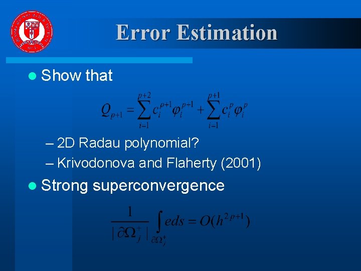 Error Estimation l Show that – 2 D Radau polynomial? – Krivodonova and Flaherty