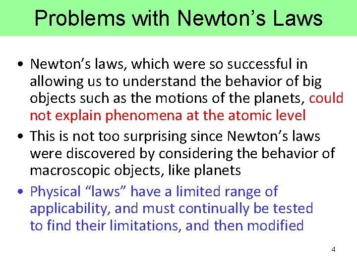 Problems with Newton’s Laws • Newton’s laws, which were so successful in allowing us