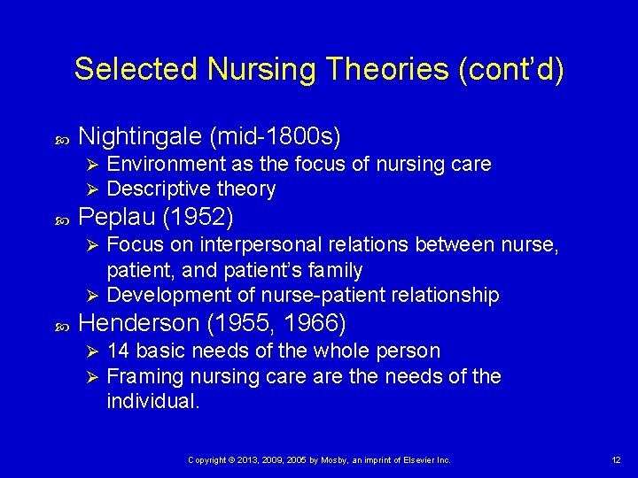 Selected Nursing Theories (cont’d) Nightingale (mid-1800 s) Ø Ø Environment as the focus of