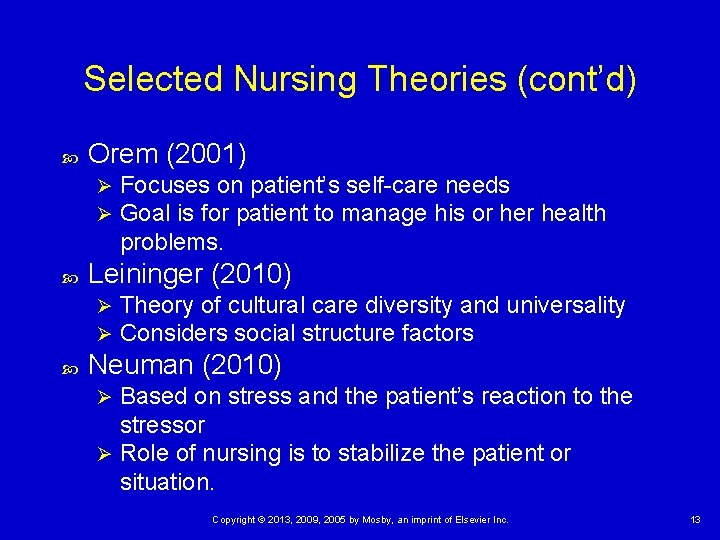 Selected Nursing Theories (cont’d) Orem (2001) Ø Ø Leininger (2010) Ø Ø Focuses on