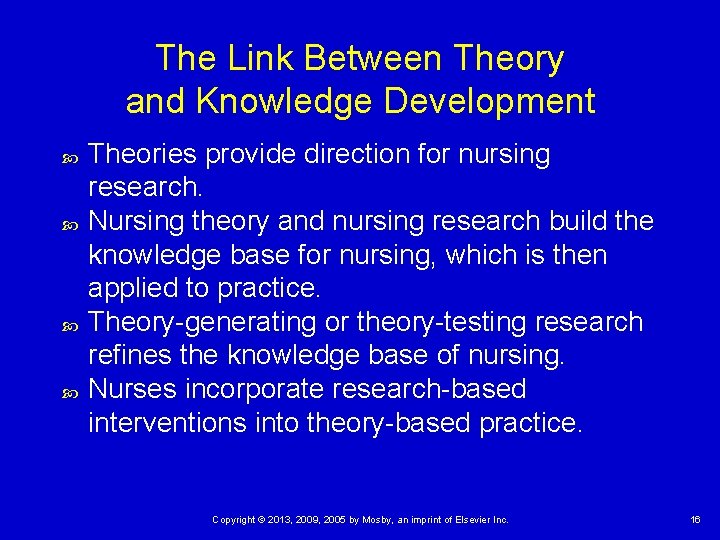 The Link Between Theory and Knowledge Development Theories provide direction for nursing research. Nursing