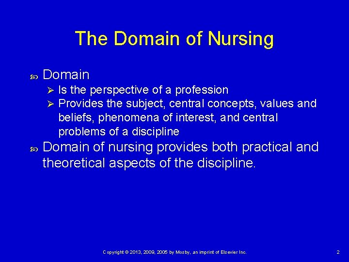 The Domain of Nursing Domain Ø Ø Is the perspective of a profession Provides