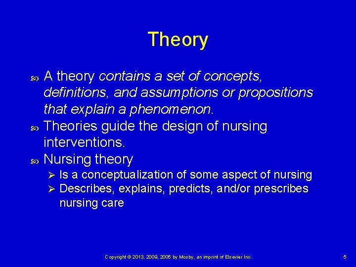 Theory A theory contains a set of concepts, definitions, and assumptions or propositions that