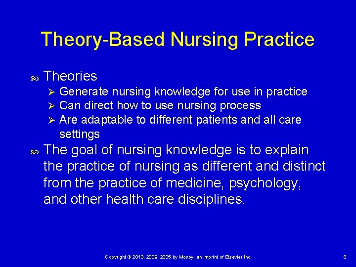 Theory-Based Nursing Practice Theories Ø Ø Ø Generate nursing knowledge for use in practice