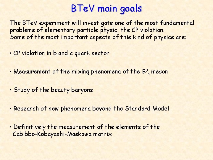 BTe. V main goals The BTe. V experiment will investigate one of the most