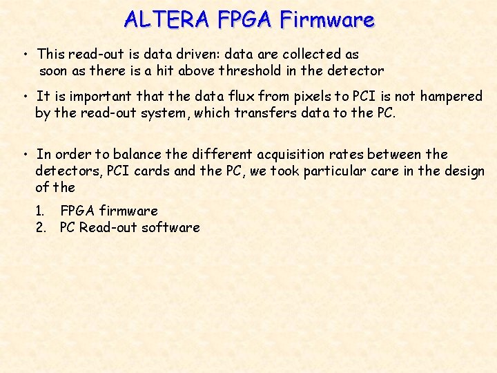 ALTERA FPGA Firmware • This read-out is data driven: data are collected as soon
