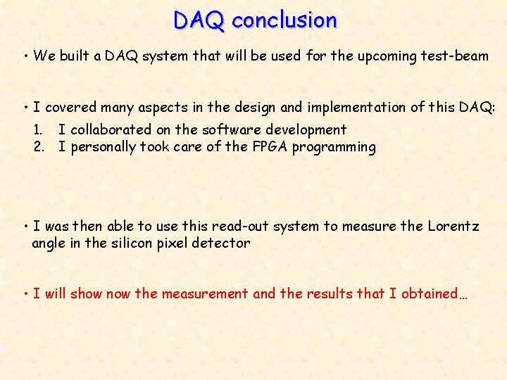 DAQ conclusion • We built a DAQ system that will be used for the