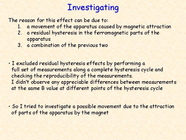 Investigating The reason for this effect can be due to: 1. a movement of