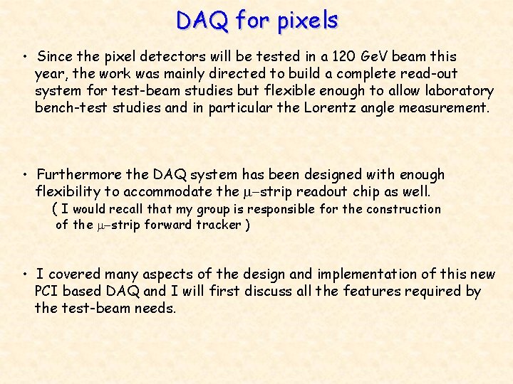 DAQ for pixels • Since the pixel detectors will be tested in a 120