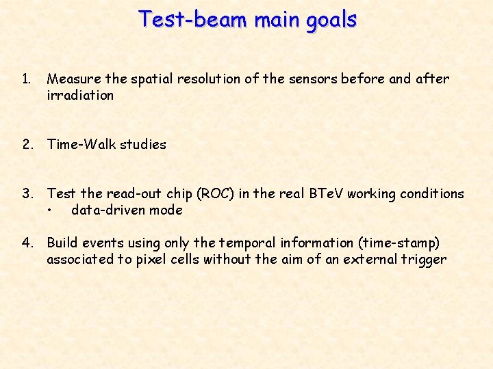 Test-beam main goals 1. Measure the spatial resolution of the sensors before and after