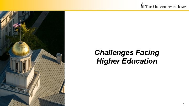 Challenges Facing Higher Education 1 
