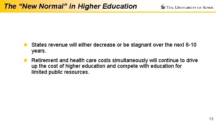 The “New Normal” in Higher Education l States revenue will either decrease or be