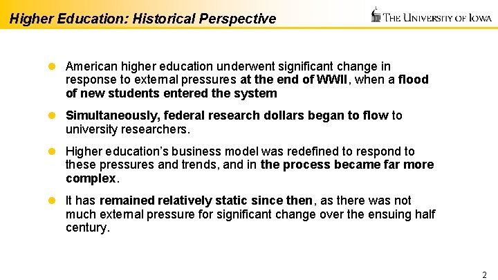 Higher Education: Historical Perspective l American higher education underwent significant change in response to
