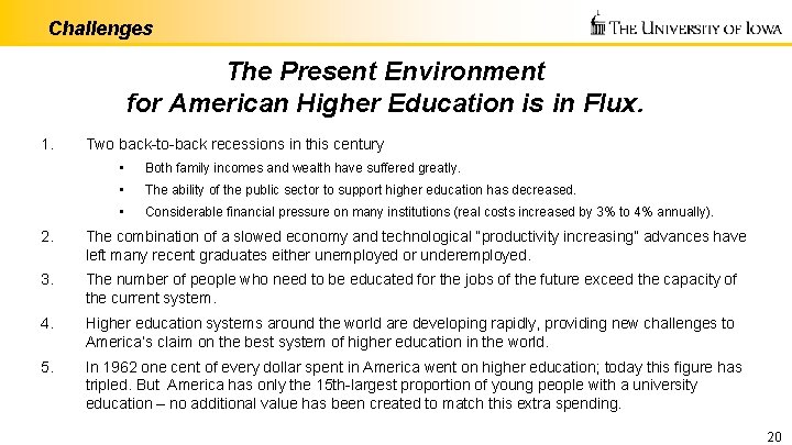 Challenges The Present Environment for American Higher Education is in Flux. 1. Two back-to-back