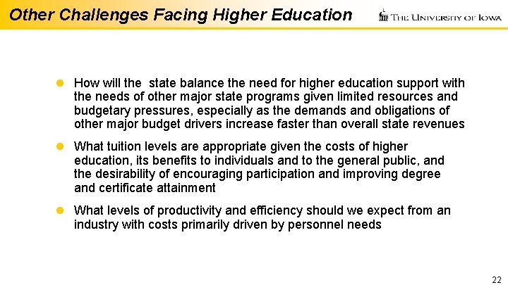Other Challenges Facing Higher Education l How will the state balance the need for