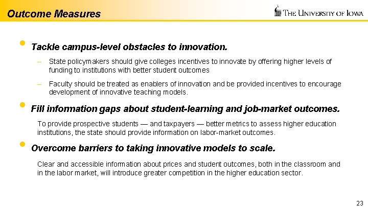Outcome Measures • Tackle campus-level obstacles to innovation. – State policymakers should give colleges