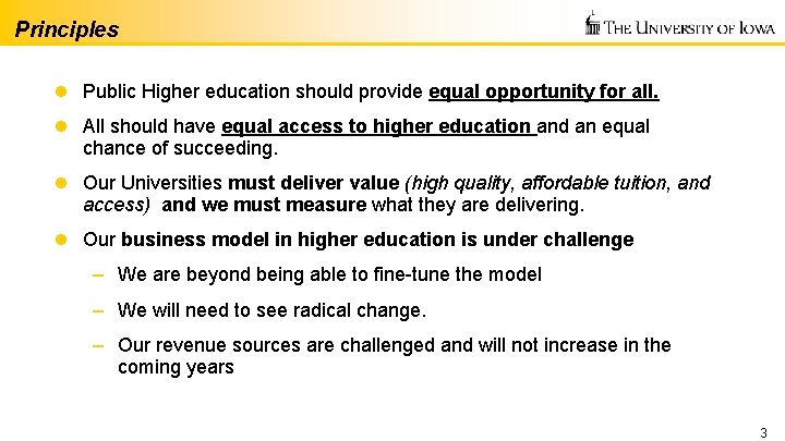 Principles l Public Higher education should provide equal opportunity for all. l All should