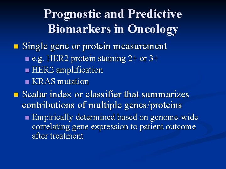 Prognostic and Predictive Biomarkers in Oncology n Single gene or protein measurement e. g.