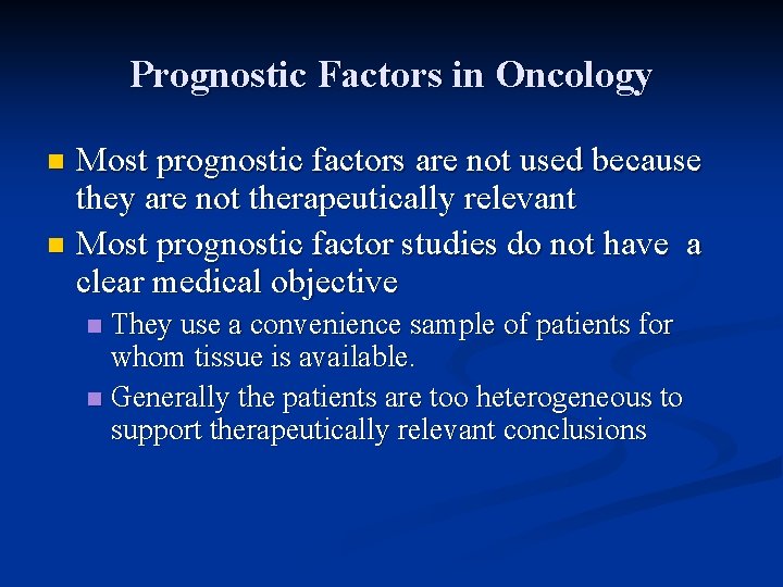 Prognostic Factors in Oncology Most prognostic factors are not used because they are not