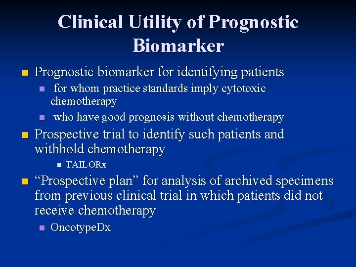 Clinical Utility of Prognostic Biomarker n Prognostic biomarker for identifying patients n n n