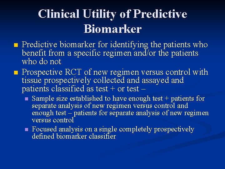 Clinical Utility of Predictive Biomarker n n Predictive biomarker for identifying the patients who