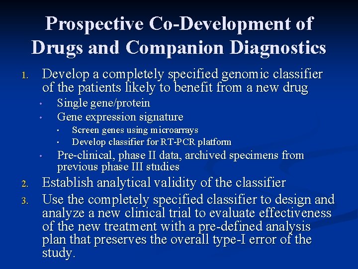 Prospective Co-Development of Drugs and Companion Diagnostics 1. Develop a completely specified genomic classifier