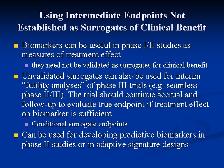 Using Intermediate Endpoints Not Established as Surrogates of Clinical Benefit n Biomarkers can be